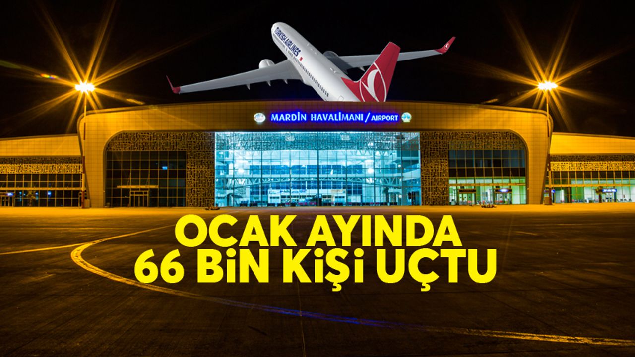 Ocak ayında Mardin Havalimanı 66 bin yolcuya hizmet verdi