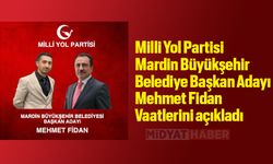 Milli Yol Partisi Mardin Büyükşehir Belediye Başkan Adayı Mehmet Fidan Vaatlerini açıkladı