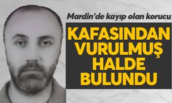 Mardin'de kayıp olan korucu başından vurulmuş halde ölü bulundu