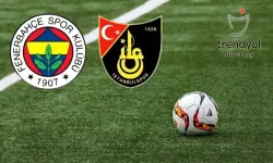 Fenerbahçe - İstanbulspor maçının ilk 11'leri