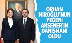 Orhan Miroğlu'nun yeğeni, Akşener'in danışmanı oldu