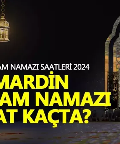 Mardin bayram namazı saati 2024! Mardin bayram namazı ne zaman, saat kaçta?