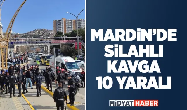 Mardin'de Silahlı Kavga 10 Kişi Yaralandı