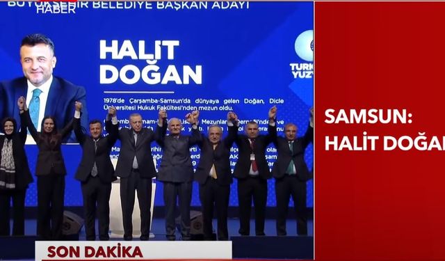 Ak Parti Samsun Büyükşehir Belediye Başkan Adayı HALİT DOĞAN oldu
