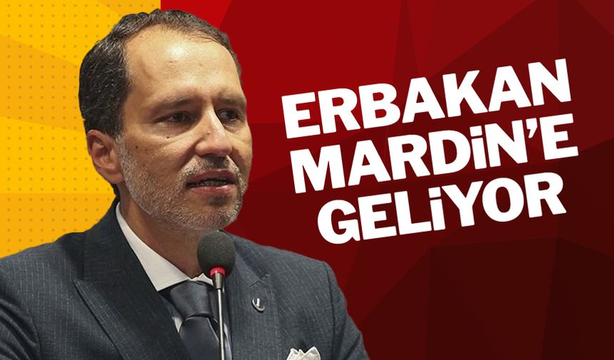 Fatih Erbakan Mardin'e Geliyor!