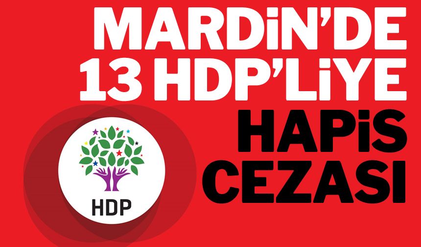 Mardin'de 13 HDP'liye hapis cezası